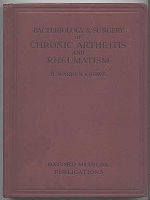 BACTERIOLOGY & SURGERY OF CHRONIC ARTHRITIS AND RHEUMATISM WITH END-RESULTS OF TREATMENT. OXFORD ...
