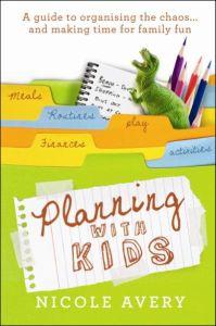 Planning with Kids: A Guide to Organising the Chaos to Make More Time for Parenting
