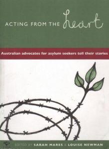 Acting from the Heart: Australian Advocates for Asylum Seekers Tell Their Stories