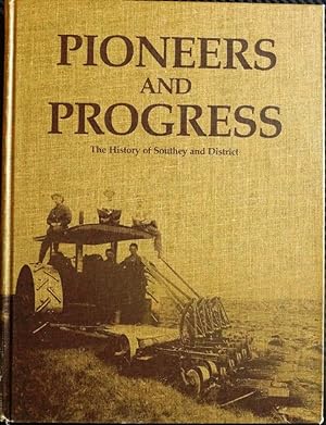 Pioneers and Progress The History of Southey and District (Saskatchewan)