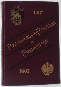 6. Juni 1902 - Brandenburg-Preussen und Nordhausen in urkundlicher Darstellung. Zur Feier der 100...