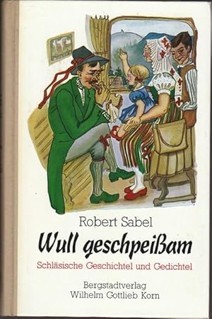 Imagen del vendedor de Wull geschpeiam. Schlsische Geschichtel und Gedichtel. a la venta por Ant. Abrechnungs- und Forstservice ISHGW
