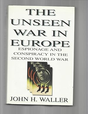 Image du vendeur pour THE UNSEEN WAR IN EUROPE: Espionage And Conspiracy In The Second World War. mis en vente par Chris Fessler, Bookseller