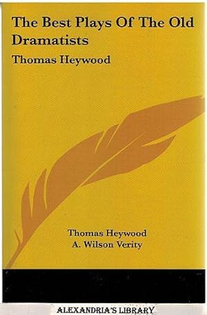 The Best Plays of the Old Dramatists: Thomas Heywood