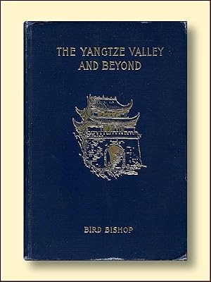 The Yangtse Valley and Beyond an Accopunt of t Journeys in China , Chiefly in the Province of Sze...