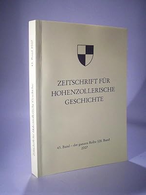 Bild des Verkufers fr Zeitschrift fr Hohenzollerische Geschichte. 43 Band - der ganzen Reihe 128. Band. 2007. zum Verkauf von Adalbert Gregor Schmidt