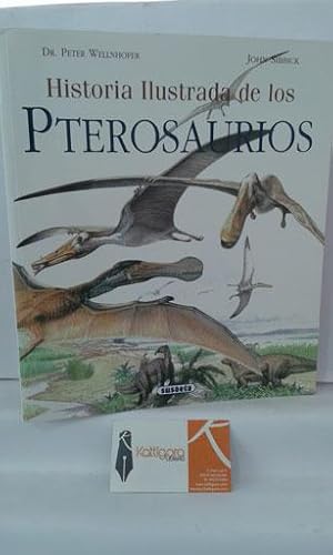 Imagen del vendedor de HISTORIA ILUSTRADA DE LOS PTEROSAURIOS a la venta por Librera Kattigara