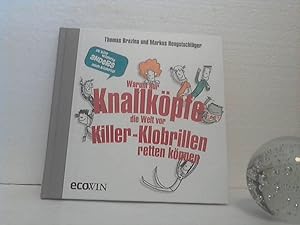 Warum nur Knallköpfe die Welt vor Killer-Klobrillen retten können. Thomas Brezina und Markus Heng...