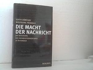 Die Macht der Nachricht. - Die Geschichte der Nachrichtenagenturen in Österreich. und Wolfgang Pe...