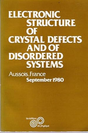 Image du vendeur pour Electronic structure of crystal defects and of disordered systems : Summer School, Aussois, 1980 mis en vente par Mike's Library LLC