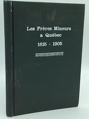 Seller image for LES FRERES MINEURS A QUEBEC 1615-1905 for sale by Kubik Fine Books Ltd., ABAA