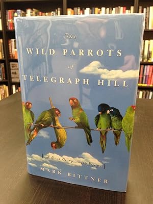 Seller image for The Wild Parrots of Telegraph Hill for sale by THE PRINTED GARDEN, ABA, MPIBA