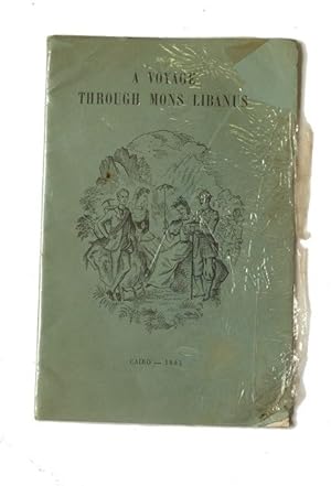 The Journal of a Voyage through the More Unfrequented Regions of Mons Libanus Undertaken in . 194...