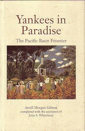 Immagine del venditore per YANKEES IN PARADISE - The Pacific Basin Frontier venduto da Jean-Louis Boglio Maritime Books