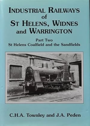 THE INDUSTRIAL RAILWAYS OF ST.HELENS, WIDNES and WARRINGTON Part 2 - ST.HELENS COALFIELD AND THE ...