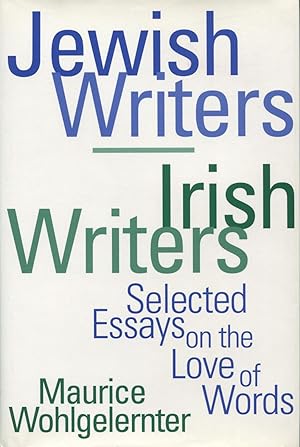 Seller image for Jewish Writers/Irish Writers : Selected Essays on the Love of Words for sale by Kenneth A. Himber