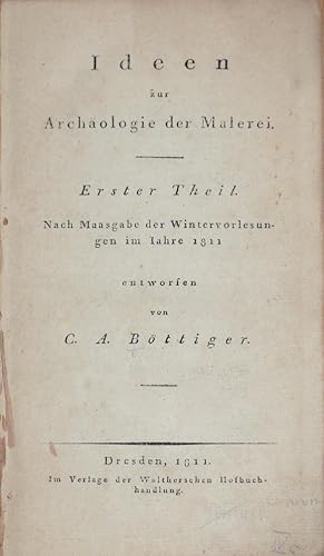 Ideen zur Archäologie der Malerei. 1. Theil (Mehr nicht erschienen!). Nach Maasgabe der Wintervor...