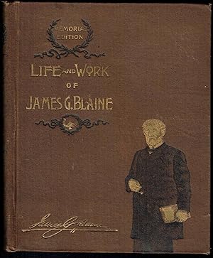 Imagen del vendedor de Life and Work of James G. Blaine (MEMORIAL EDITION) a la venta por SUNSET BOOKS