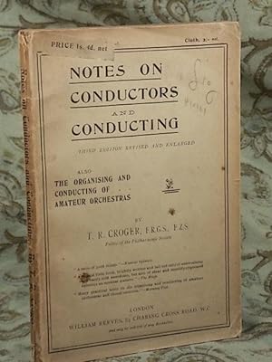 Notes on Conductors and Conducting (Third, Revised Edition), Also The Organising and Conducting o...