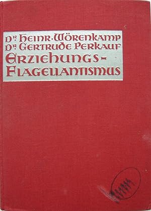Seller image for Erziehungs-Flagellantismus Sexualkundliche Untersuchungen und ihre Ergebnisse for sale by Antiquariat Werner Steinbei