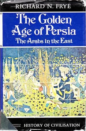 Seller image for The Golden Age of Persia: The Arabs in the East for sale by Goulds Book Arcade, Sydney