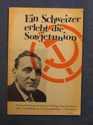 Win Schweizer erlebt die Sowjetunion. Elf Jahre in Sowjetgefängnissen und Zwangsarbeitslagern.