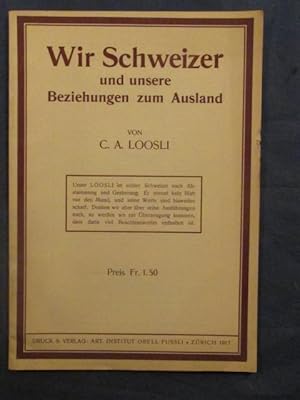 Imagen del vendedor de Wir Schweizer und unsere Beziehungen zum Ausland. a la venta por Das Konversations-Lexikon