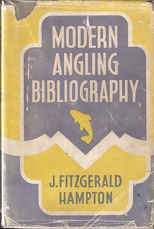 Image du vendeur pour MODERN ANGLING BIBLIOGRAPHY: Books published on angling, fisheries and fish culture from 1881 to 1945. By J. Fitzgerald Hampton. mis en vente par Coch-y-Bonddu Books Ltd