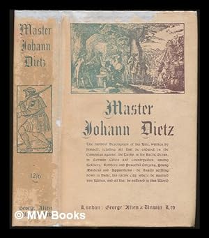 Seller image for Master Johann Dietz, surgeon in the army of the Great Elector and barber to the royal court / from an old manuscript in the Royal Library of Berlin. Translated by Bernard Miall first published by Dr. Ernst Consentius for sale by MW Books Ltd.