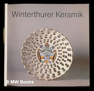 Imagen del vendedor de Winterthurer Keramik : Ausstellung im Museum Lindengut, Winterthur, 28. Oktober 1989 bis 15. Juli 1990 / Text, Redaktion und Grafik: Rudolf Schnyder a la venta por MW Books Ltd.