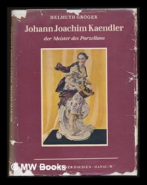 Imagen del vendedor de Johann Joachim Kaendler : der Meister das Porzellans a la venta por MW Books Ltd.