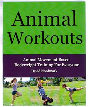 Seller image for Animal Workouts: Animal Inspired Bodyweight Workouts For Men And Women: 1 for sale by Michael Moons Bookshop, PBFA