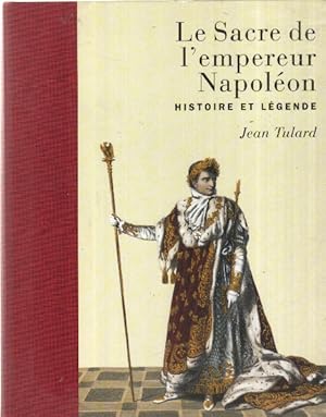 Le sacre de l'empereur napoleon. histoire et legende