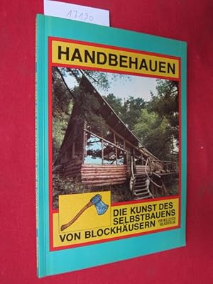 Bild des Verkufers fr Handbehauen : Die Kunst des Selbstbauens von Blockhusern. Illustr. von Susan Leitch. [Aus d. Amerikan. bers. von Dieter Herbert] zum Verkauf von Versandantiquariat buch-im-speicher