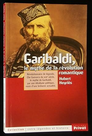 Image du vendeur pour GARIBALDI, Le Mythe de la rvolution romantique. mis en vente par Librairie Franck LAUNAI