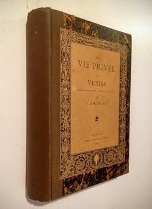 Bild des Verkufers fr La Vie Prive a Venise. Depus l'origine jusqu'a ia chute de la republique. zum Verkauf von Antiquariat  J.J. Heckenhauer e.K., ILAB