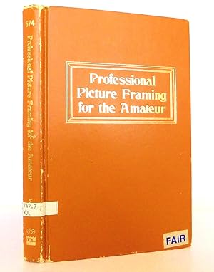 Imagen del vendedor de PROFESSIONAL PICTURE FRAMING FOR THE AMATEUR a la venta por The Parnassus BookShop