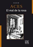 Imagen del vendedor de EL MAL DE LA ROSA. PGINAS SOBRANTES DE UNA HISTORIA. a la venta por Librera Anticuaria Galgo