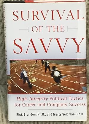 Seller image for Survival of the Savvy, High-Integrity Political Tactics for Career and Company Success for sale by My Book Heaven