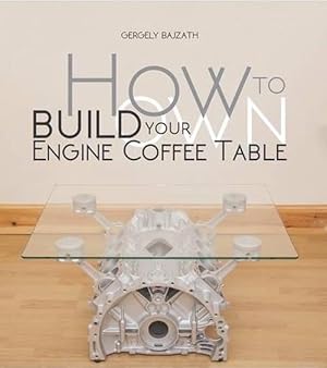 Seller image for How to Build Your Own Engine Coffee Table (Paperback) for sale by Grand Eagle Retail