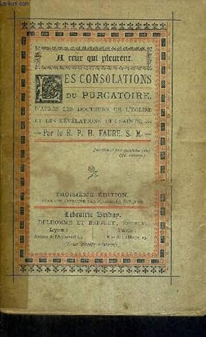 Image du vendeur pour LES CONSOLATIONS DU PURGATOIRE D'APRES LES DOCTEURS DE L'EGLISE ET LES REVELATIONS DES SAINTS - A CEUX QUI PLEURENT - 3EME EDITION mis en vente par Le-Livre