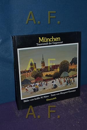 Seller image for Mnchen : Traumstadt der Gegenwart Texte von. Bilder von Isolde M. Maier for sale by Antiquarische Fundgrube e.U.
