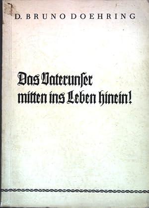 Immagine del venditore per Das Vaterunser mitten ins Leben hinein! Eine Predigtreihe im Dom zu Berlin gehalten. venduto da books4less (Versandantiquariat Petra Gros GmbH & Co. KG)