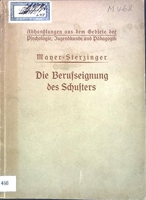 Seller image for Die Berufseignung des Schusters; Abhandlungen aus dem Gebiete der Psychologie, Jugendkunde und Pdagogik, Arbeiten aus den Gebiete der Berufskunde, Heft 1; for sale by books4less (Versandantiquariat Petra Gros GmbH & Co. KG)