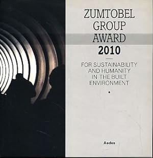 Bild des Verkufers fr Zumtobel Group Award for Sustainability and Humanity in the Built Environment 2010. zum Verkauf von Fundus-Online GbR Borkert Schwarz Zerfa