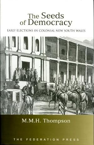 The Seeds of Democracy : Early Elections in Colonial New South Wales