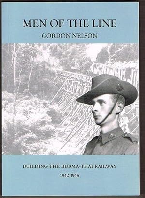 Men of the Line: Building the Burma-Thai Railway 1942-1945