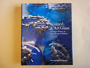 The Intelligent Layman's Book of Stained and Art Glass: A Unique History of Glass Design and Making