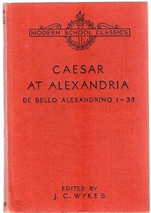 Caesar at Alexandria ( De Bello Alexandrino 1-33 )