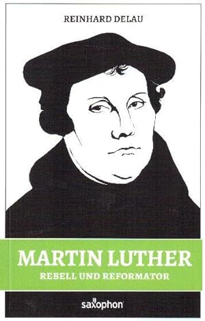 Bild des Verkufers fr Martin Luther: Rebell und Reformator zum Verkauf von Falkensteiner